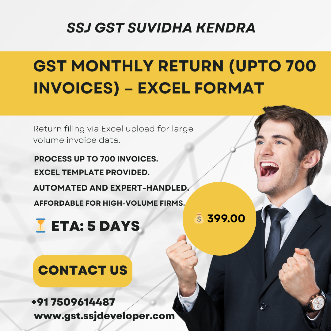 GST Monthly Return Filing via Excel – Up to 700 Invoices - SSJ GST Suvidha Kendra