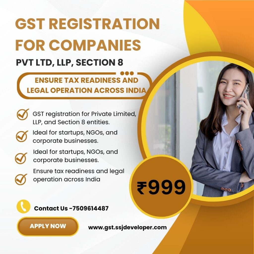 GST Registration for Companies (1) GST Registration for Companies – Pvt Ltd, LLP, Section 8 - SSJ GST Suvidha Kendra